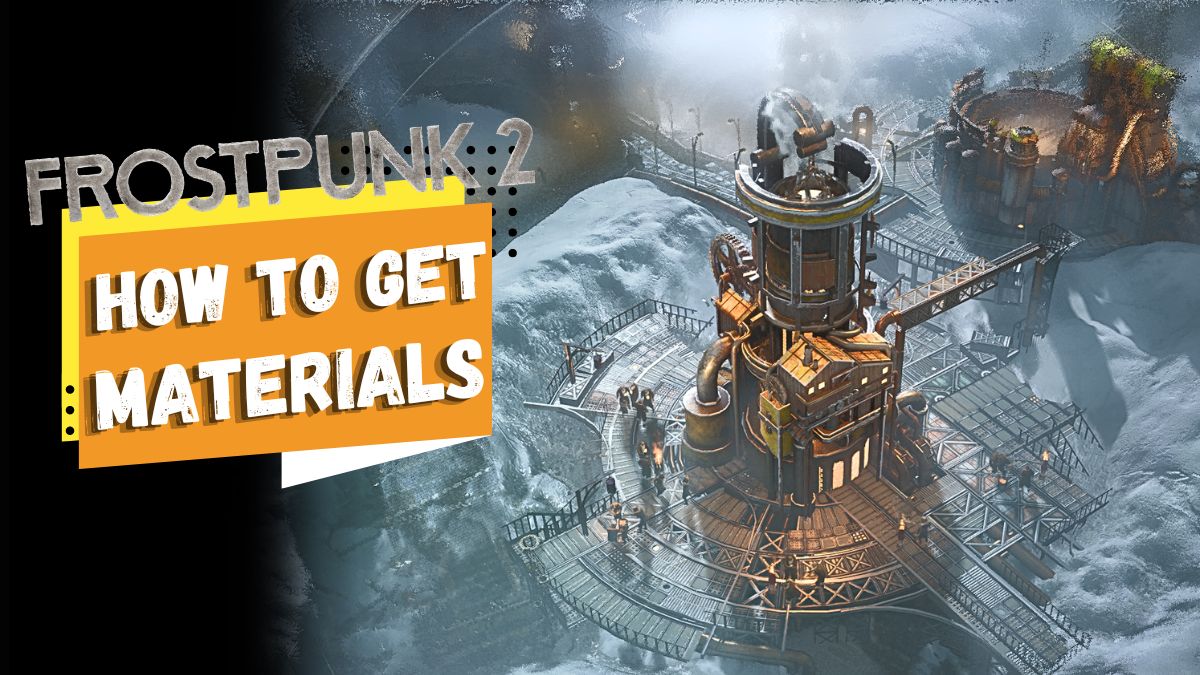 how to get Materials - Frostpunk 2