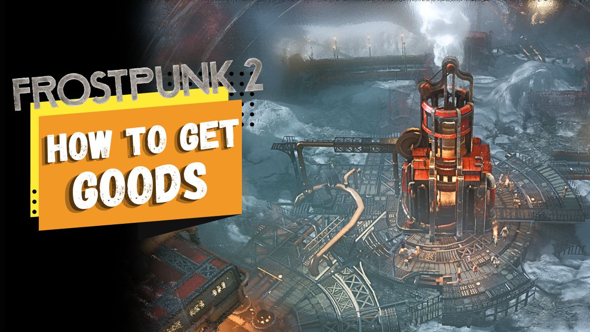 how to get more goods - Frostpunk 2